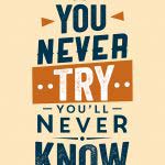 If you never try